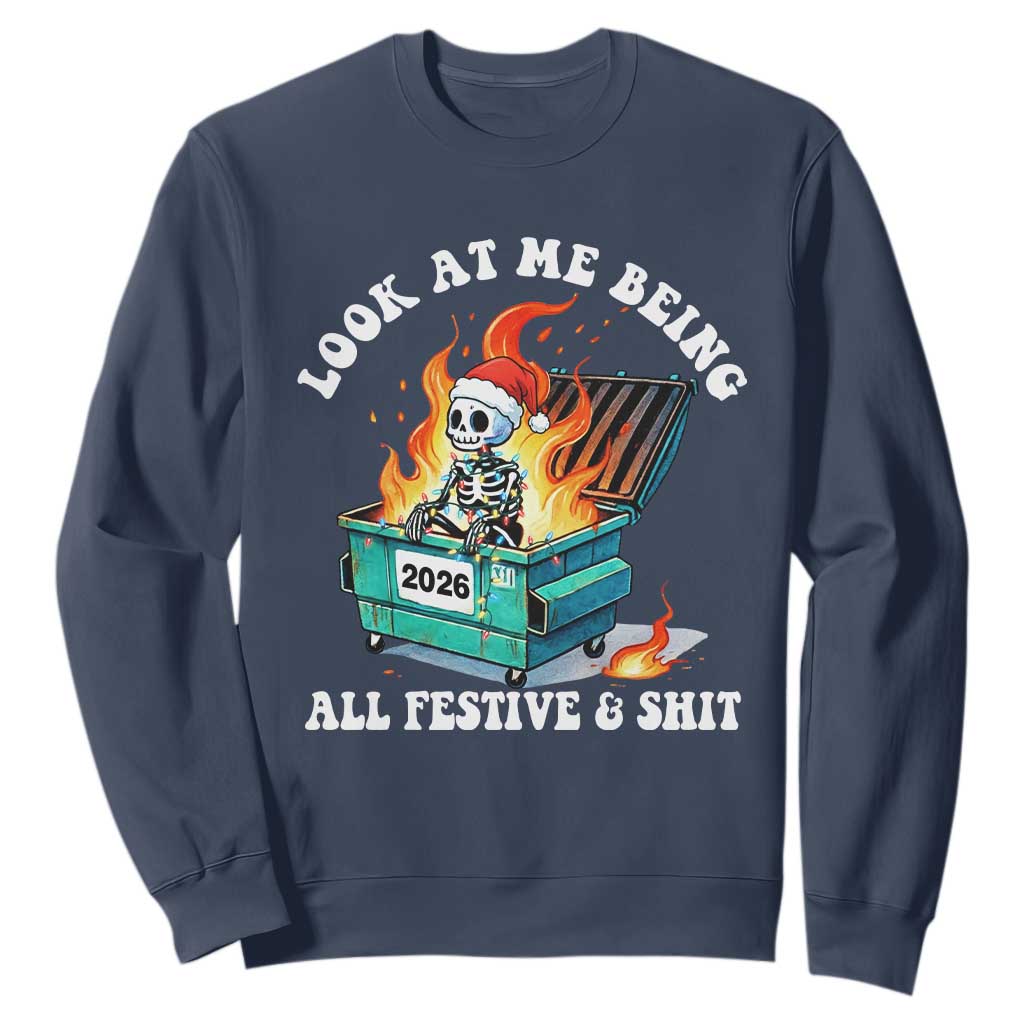 Funny Christmas Dumpster Fire Skeleton 2026 Sweatshirt Look At Me Being All Festive And Shit TS11 Navy Print Your Wear