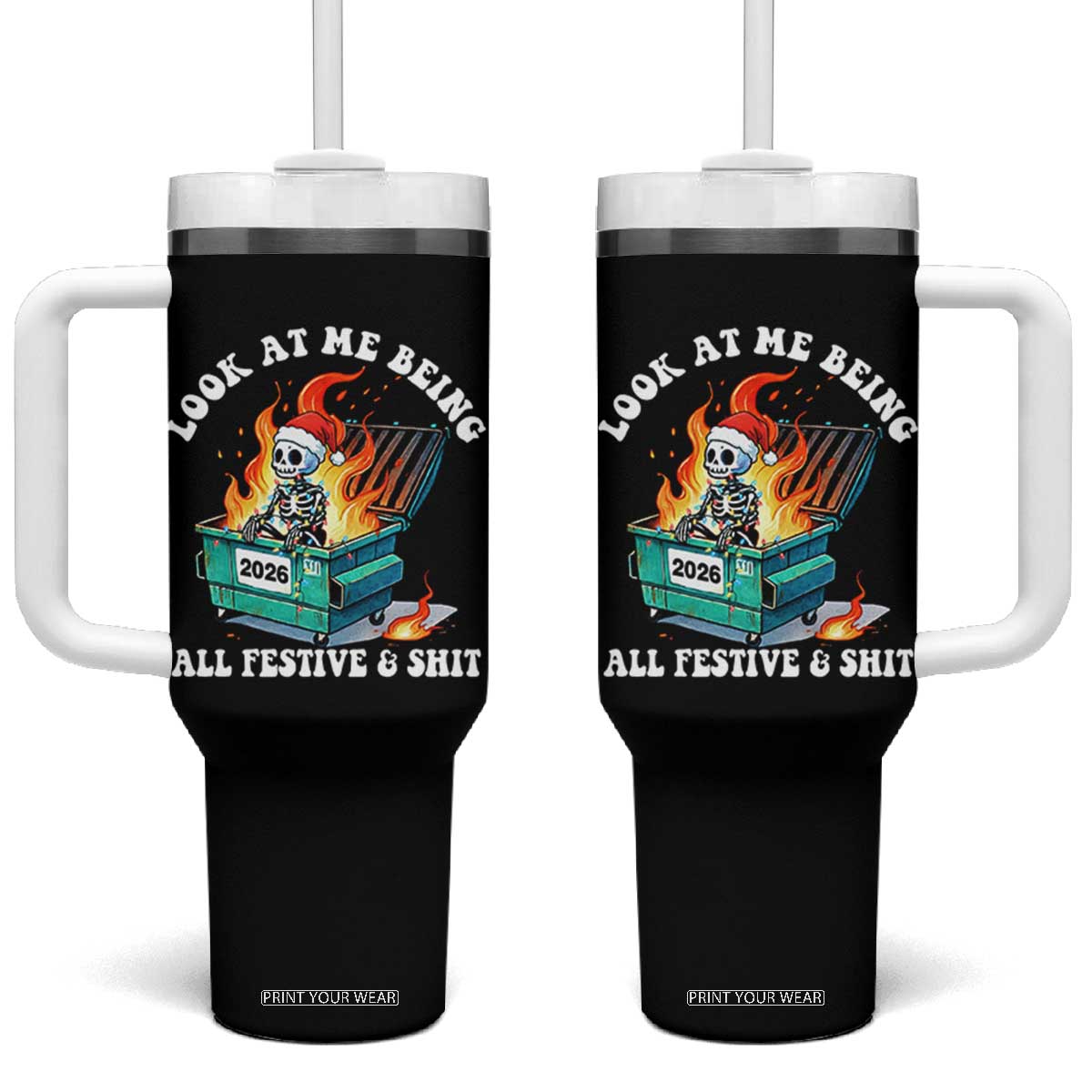 Funny Christmas Dumpster Fire Skeleton 2026 Tumbler With Handle Look At Me Being All Festive And Shit TS11 One Size: 40 oz Black Print Your Wear