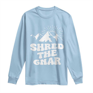 Funny Shred The Gnar Long Sleeve Shirt Snowboarding Mountain Winter Sport TS11 Light Blue Print Your Wear