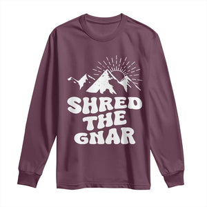 Funny Shred The Gnar Long Sleeve Shirt Snowboarding Mountain Winter Sport TS11 Maroon Print Your Wear