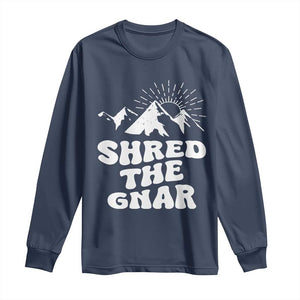 Funny Shred The Gnar Long Sleeve Shirt Snowboarding Mountain Winter Sport TS11 Navy Print Your Wear