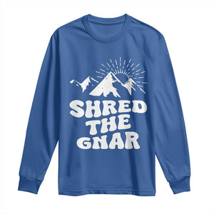 Funny Shred The Gnar Long Sleeve Shirt Snowboarding Mountain Winter Sport TS11 Royal Blue Print Your Wear