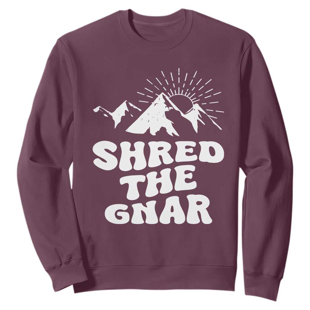Funny Shred The Gnar Sweatshirt Snowboarding Mountain Winter Sport TS11 Maroon Print Your Wear