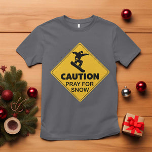 Funny Snowboarding T Shirt Caution Pray For Snow Snowboard TS11 Charcoal Print Your Wear