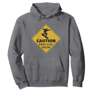 Funny Snowboarding Hoodie Caution Pray For Snow Snowboard TS11 Charcoal Print Your Wear