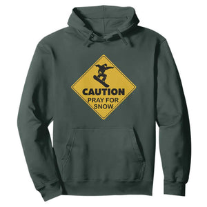 Funny Snowboarding Hoodie Caution Pray For Snow Snowboard TS11 Dark Forest Green Print Your Wear