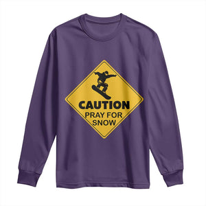 Funny Snowboarding Long Sleeve Shirt Caution Pray For Snow Snowboard TS11 Purple Print Your Wear