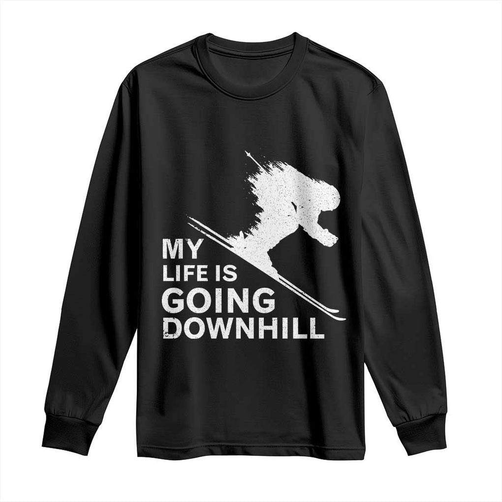 Funny Skiing Long Sleeve Shirt My Life Is Going Downhill Skier TS11 Black Print Your Wear