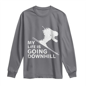 Funny Skiing Long Sleeve Shirt My Life Is Going Downhill Skier TS11 Charcoal Print Your Wear