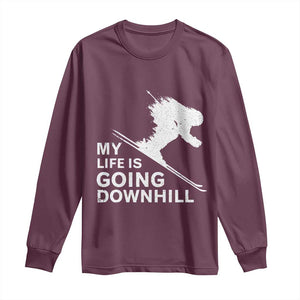 Funny Skiing Long Sleeve Shirt My Life Is Going Downhill Skier TS11 Maroon Print Your Wear