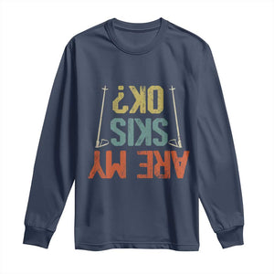 Funny Skiing Long Sleeve Shirt Are My Skis Ok Winter Sport Downhill Skier TS11 Navy Print Your Wear