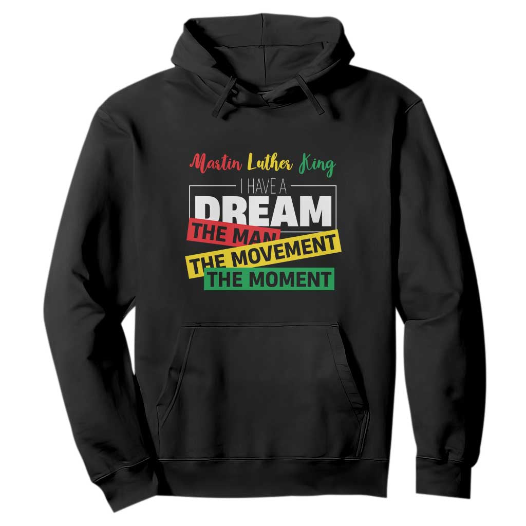 MLK Day I Have A Dream Hoodie Martin Luther King The Man Movement Moment Black History Month TS11 Black Print Your Wear