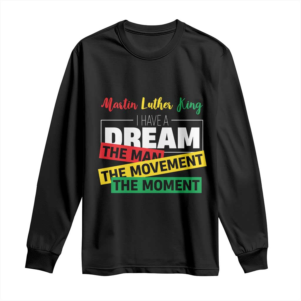 MLK Day I Have A Dream Long Sleeve Shirt Martin Luther King The Man Movement Moment Black History Month TS11 Black Print Your Wear