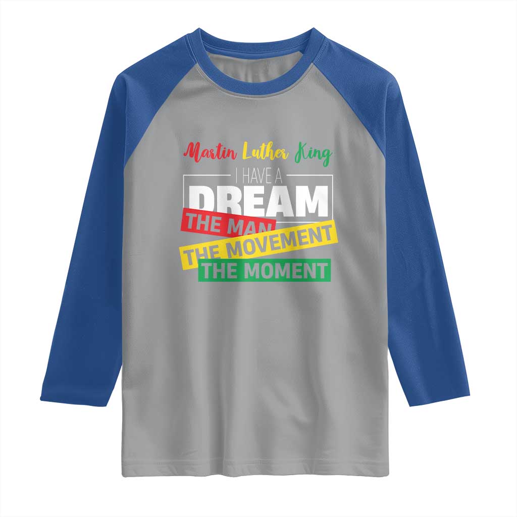 MLK Day I Have A Dream Raglan Shirt Martin Luther King The Man Movement Moment Black History Month TS11 Sport Gray Royal Print Your Wear