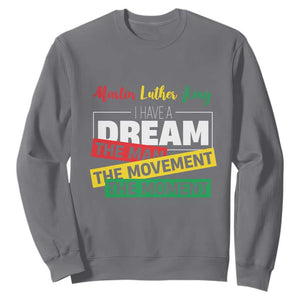 MLK Day I Have A Dream Sweatshirt Martin Luther King The Man Movement Moment Black History Month TS11 Charcoal Print Your Wear