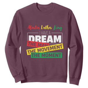 MLK Day I Have A Dream Sweatshirt Martin Luther King The Man Movement Moment Black History Month TS11 Maroon Print Your Wear