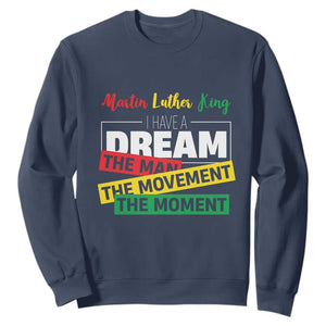 MLK Day I Have A Dream Sweatshirt Martin Luther King The Man Movement Moment Black History Month TS11 Navy Print Your Wear