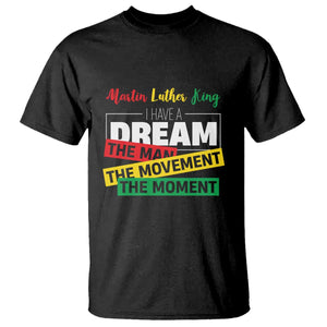 MLK Day I Have A Dream T Shirt Martin Luther King The Man Movement Moment Black History Month TS11 Black Print Your Wear