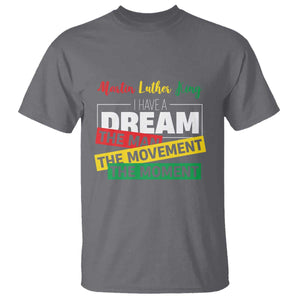 MLK Day I Have A Dream T Shirt Martin Luther King The Man Movement Moment Black History Month TS11 Charcoal Print Your Wear