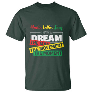 MLK Day I Have A Dream T Shirt Martin Luther King The Man Movement Moment Black History Month TS11 Dark Forest Green Print Your Wear