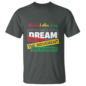 MLK Day I Have A Dream T Shirt Martin Luther King The Man Movement Moment Black History Month TS11 Dark Heather Print Your Wear