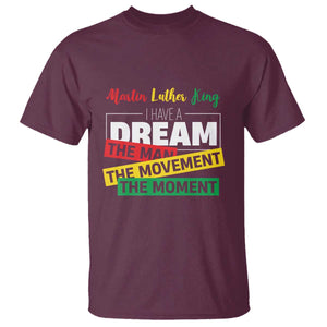 MLK Day I Have A Dream T Shirt Martin Luther King The Man Movement Moment Black History Month TS11 Maroon Print Your Wear