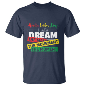 MLK Day I Have A Dream T Shirt Martin Luther King The Man Movement Moment Black History Month TS11 Navy Print Your Wear