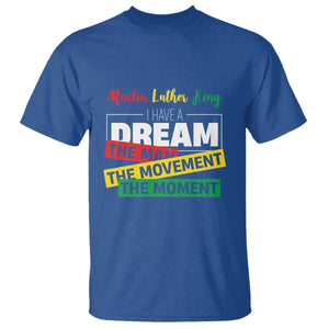 MLK Day I Have A Dream T Shirt Martin Luther King The Man Movement Moment Black History Month TS11 Royal Blue Print Your Wear