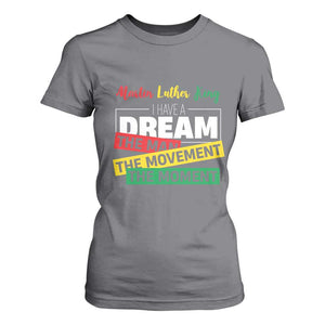 MLK Day I Have A Dream T Shirt For Women Martin Luther King The Man Movement Moment Black History Month TS11 Charcoal Print Your Wear