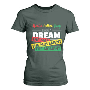 MLK Day I Have A Dream T Shirt For Women Martin Luther King The Man Movement Moment Black History Month TS11 Dark Forest Green Print Your Wear