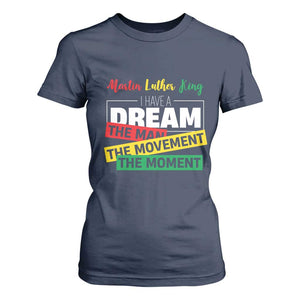 MLK Day I Have A Dream T Shirt For Women Martin Luther King The Man Movement Moment Black History Month TS11 Navy Print Your Wear