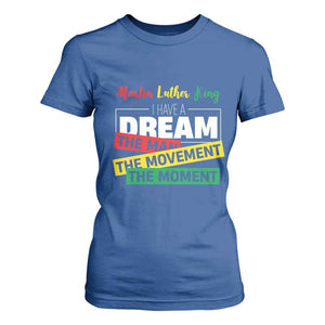 MLK Day I Have A Dream T Shirt For Women Martin Luther King The Man Movement Moment Black History Month TS11 Royal Blue Print Your Wear