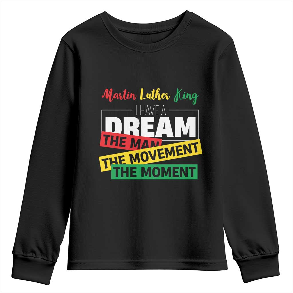 MLK Day I Have A Dream Youth Sweatshirt Martin Luther King The Man Movement Moment Black History Month TS11 Black Print Your Wear