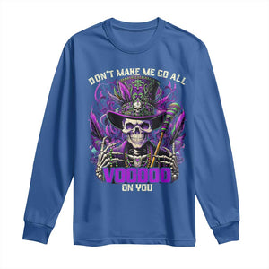 Funny Mardi Gras Voodoo Long Sleeve Shirt Don't Make Me Go All Voodoo On You New Orleans Witch Doctor TS11 Royal Blue Print Your Wear