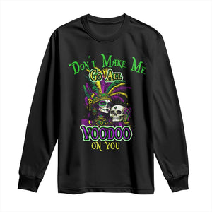 Funny Mardi Gras Voodoo Queen Long Sleeve Shirt Don't Make Me Go All Voodoo On You TS11 Black Print Your Wear