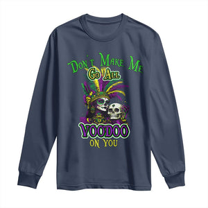 Funny Mardi Gras Voodoo Queen Long Sleeve Shirt Don't Make Me Go All Voodoo On You TS11 Navy Print Your Wear