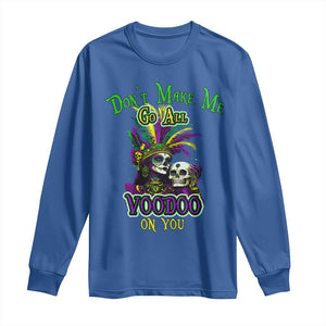 Funny Mardi Gras Voodoo Queen Long Sleeve Shirt Don't Make Me Go All Voodoo On You TS11 Royal Blue Print Your Wear