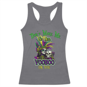 Funny Mardi Gras Voodoo Queen Racerback Tank Top Don't Make Me Go All Voodoo On You TS11 Charcoal Print Your Wear