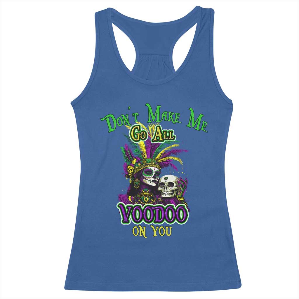 Funny Mardi Gras Voodoo Queen Racerback Tank Top Don't Make Me Go All Voodoo On You TS11 Royal Blue Print Your Wear