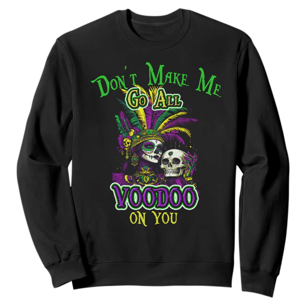 Funny Mardi Gras Voodoo Queen Sweatshirt Don't Make Me Go All Voodoo On You TS11 Black Print Your Wear