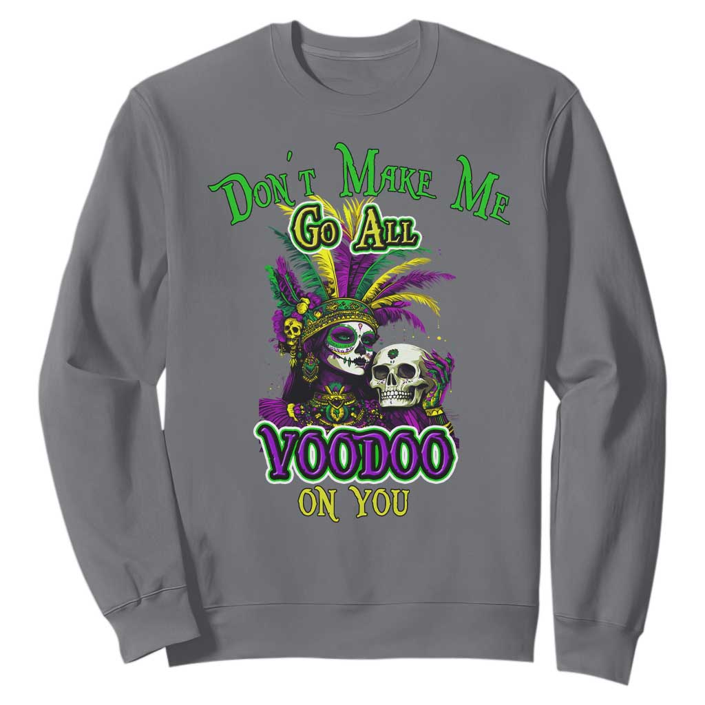 Funny Mardi Gras Voodoo Queen Sweatshirt Don't Make Me Go All Voodoo On You TS11 Charcoal Print Your Wear
