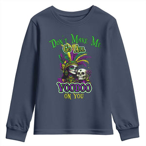 Funny Mardi Gras Voodoo Queen Youth Sweatshirt Don't Make Me Go All Voodoo On You TS11 Navy Print Your Wear