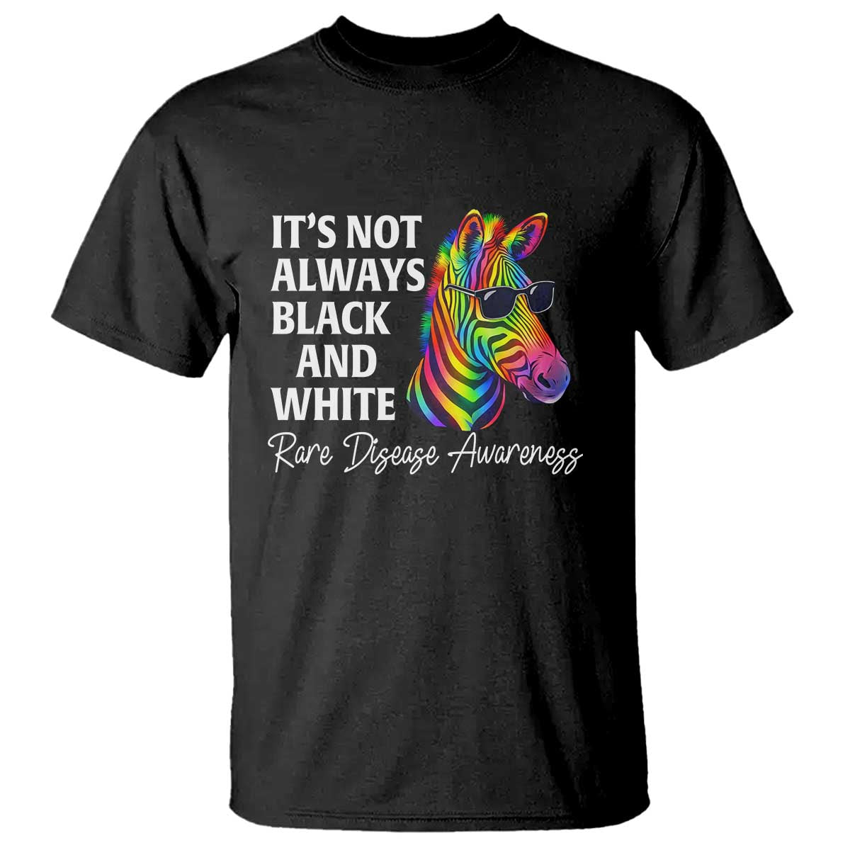Rare Disease Awareness T Shirt It Is Not Always Black And White Colorful Zebra TS11 Black Print Your Wear
