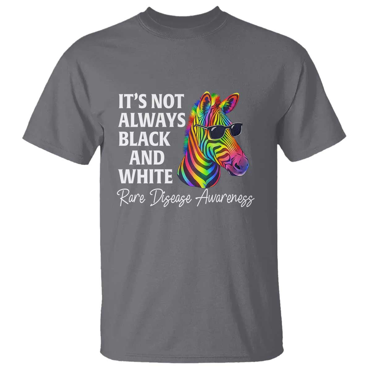 Rare Disease Awareness T Shirt It Is Not Always Black And White Colorful Zebra TS11 Charcoal Print Your Wear