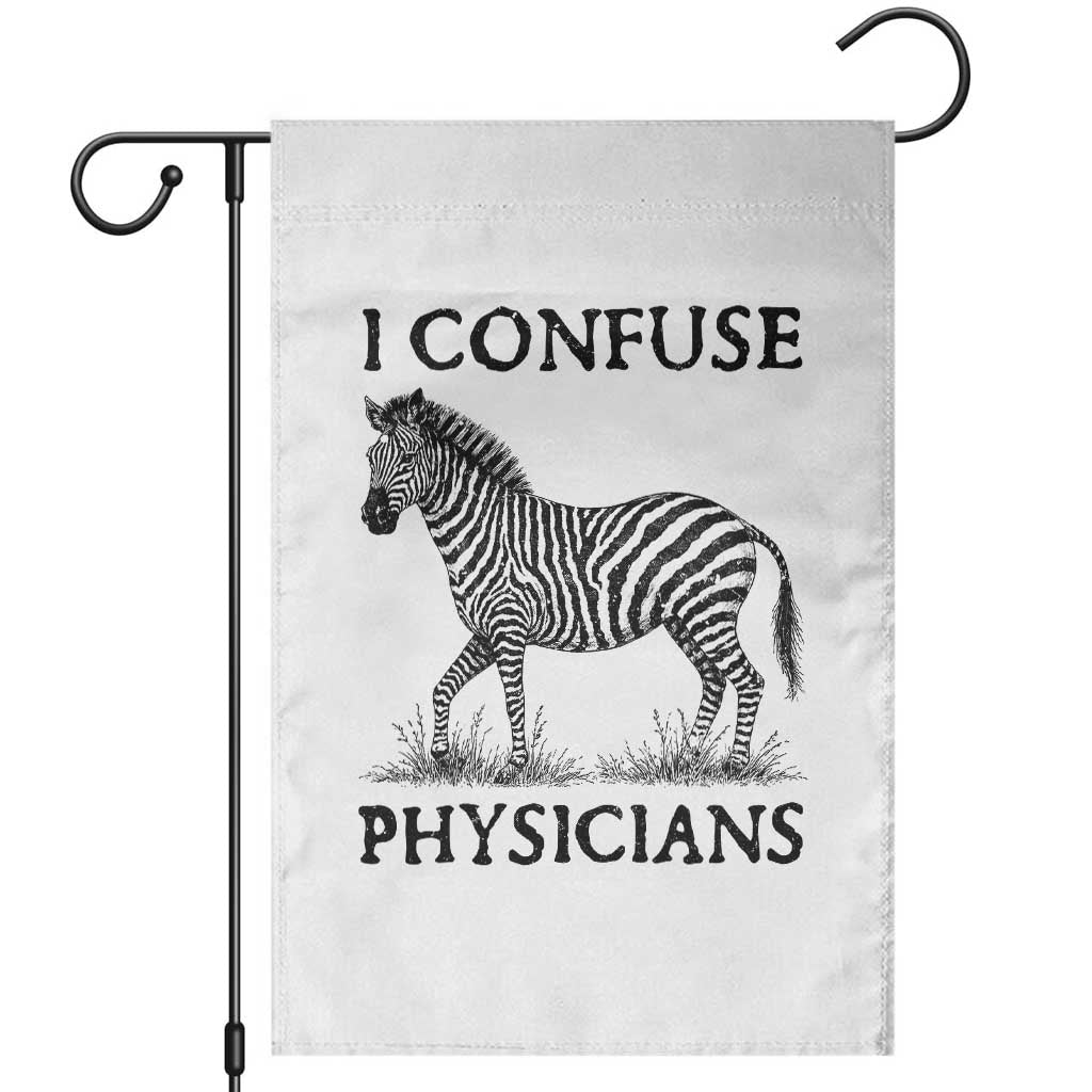 I Confuse Physicians Rare Disease Awareness Garden Flag Funny Zebra TS11 White Print Your Wear