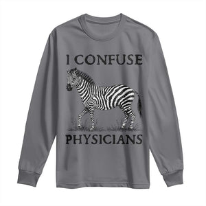 I Confuse Physicians Rare Disease Awareness Long Sleeve Shirt Funny Zebra TS11 Charcoal Print Your Wear