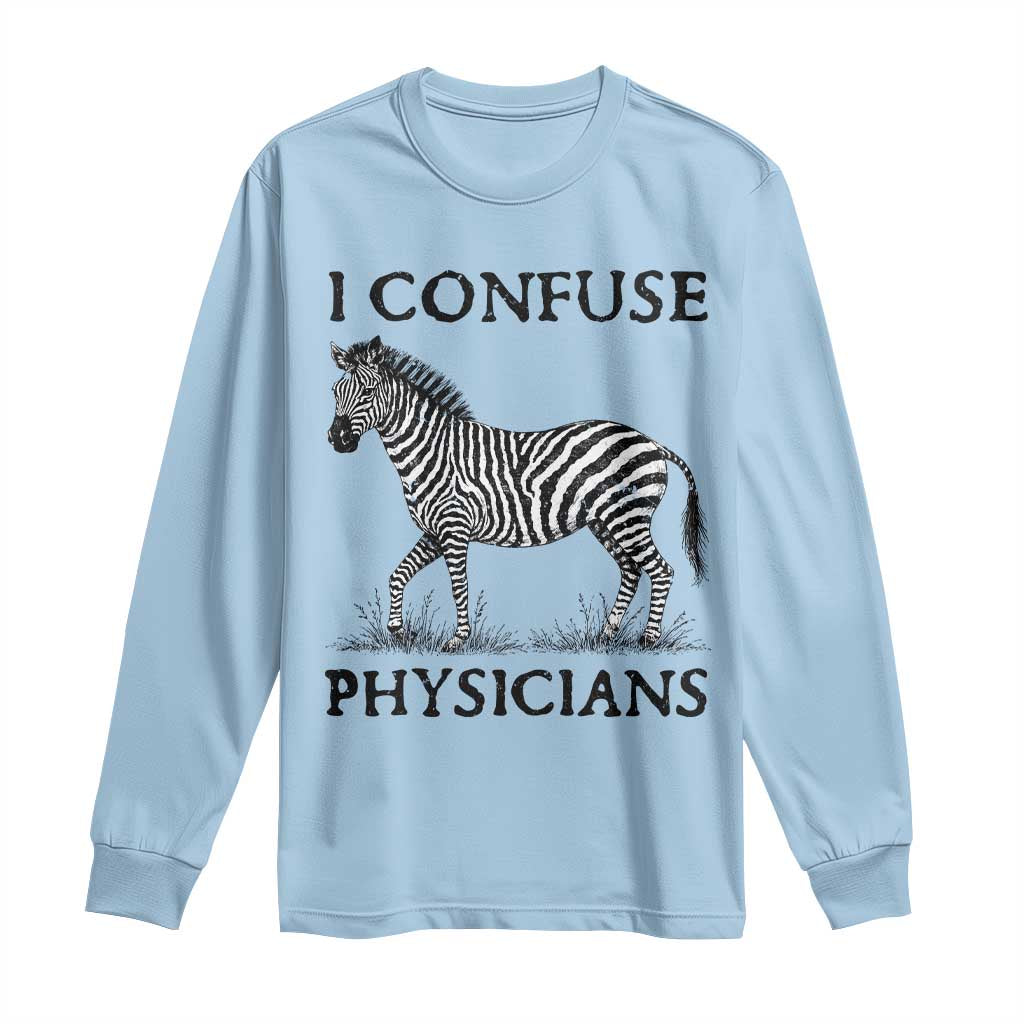 I Confuse Physicians Rare Disease Awareness Long Sleeve Shirt Funny Zebra TS11 Light Blue Print Your Wear