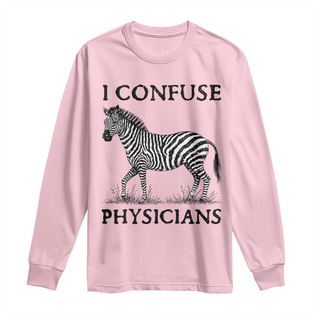 I Confuse Physicians Rare Disease Awareness Long Sleeve Shirt Funny Zebra TS11 Light Pink Print Your Wear