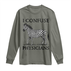 I Confuse Physicians Rare Disease Awareness Long Sleeve Shirt Funny Zebra TS11 Military Green Print Your Wear