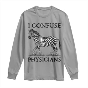 I Confuse Physicians Rare Disease Awareness Long Sleeve Shirt Funny Zebra TS11 Sport Gray Print Your Wear